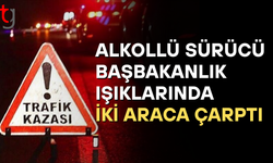 Başbakanlık ışıklarında alkollü sürücü zincirleme kazaya karıştı