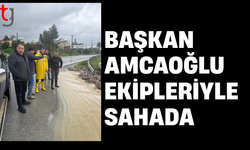 Başkan Amcaoğlu: Aşırı yağışlara karşı tüm ekiplerimiz sahada