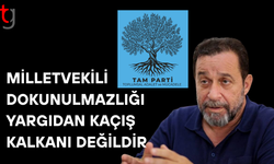 Milletvekili dokunulmazlığı yargıdan kaçış aracı olamaz