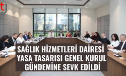 Sağlık hizmetleri dairesi yasa tasarısı komiteden geçti