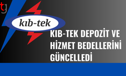 KIB-TEK’te depozit ve hizmet bedelleri değişti