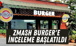Zmash Burger’e inceleme başlatıldı