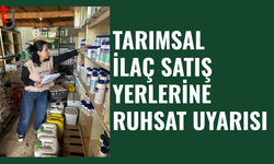 Tarımsal ilaç satış yerleri için ruhsat yenileme uyarısı