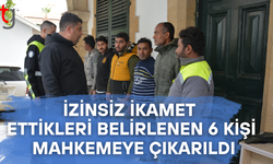 İzinsiz ikamet eden 6 kişi mahkemeye çıkarıldı