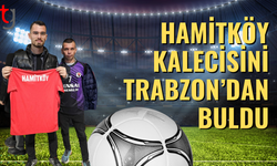 Hamitköy’ün kalecisi Trabzon’dan