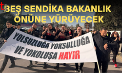 Beş sendika bakanlık önüne yürüyecek