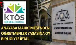 Anayasa Mahkemesi’nden öğretmenler yasasına iptal: KTÖS’ün itirazı haklı bulundu