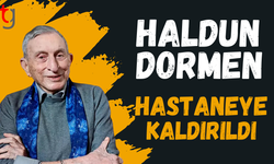Haldun Dormen hastaneye kaldırıldı