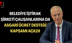 Belediye iştiraklerinde çalışanlar için asgari ücret desteği genişletildi