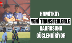 Hamitköy transferde atağa kalktı
