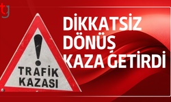 Turunçlu Kavşağı’nda dikkatsizlik kazaya yol açtı