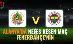 Alanya’da nefes kesen maç Fenerbahçe’nin