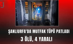 Şanlıurfa'daki bir evde mutfak tüpü patladı: 3 ölü, 4 yaralı