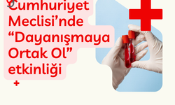 Cumhuriyet Meclisi’nde “Dayanışmaya Ortak Ol” etkinliği