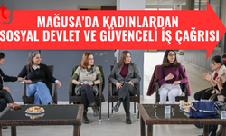 Mağusa’da kadın emeği ve sosyal devlet vurgusu