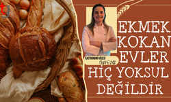 Ekmek kokan evler hiç yoksul değildir