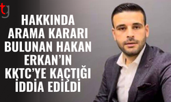Hakan Erkan’ın KKTC’ye kaçtığı iddia edildi