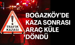 Boğazköy’de kaza yapan araç alev aldı