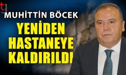 Tutuklu bulunan Muhittin Böcek yeniden hastaneye kaldırıldı