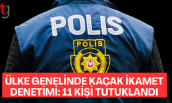 Ülke genelinde ikamet denetimi: 11 tutuklama