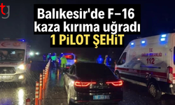 Balıkesir’de f-16 kazası: 1 pilot şehit oldu