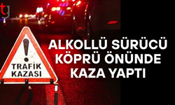 Alkollü sürücü köprü önünde kontrolden çıktı