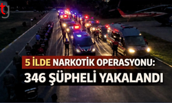 Beş ilde uy*şturucu operasyonu: 346 şüpheli yakalandı