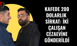 Kafede 200 dolarlık sirkat: İki çalışan cezaevine gönderildi