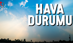 Hava bugün parçalı ve çok bulutlu