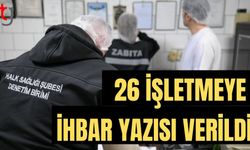 LTB Halk Sağlığı Şubesi denetimlerini sürdürüyor: 26 işletmeye ihbar yazısı verildi