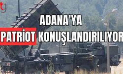 Malatya'dan sonra Adana'ya Patriot konuşlandırılıyor