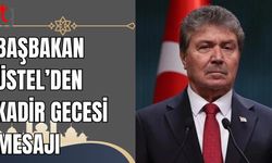 Başbakan Üstel’den Kadir Gecesi mesajı