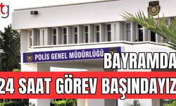 Polis Genel Müdürlüğü: Bayramda 24 saat görev başındayız