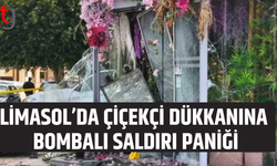 Limasol’da çiçekçi dükkanına bombalı saldırı