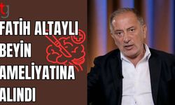 Fatih Altaylı beyin ameliyatına alındı