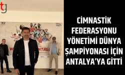 Cimnastik federasyonu yönetimi dünya şampiyonasını izlemek için Antalya’da