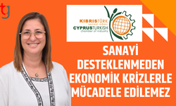 Sanayi desteklenmeden ekonomik krizlerle mücadele edilemez