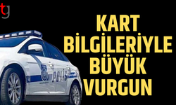 Kart bilgileriyle büyük vurgun