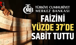 Merkez Bankası politika faizini yüzde 37’de sabit bıraktı