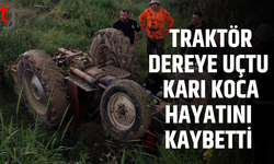 Traktör dereye devrildi, iki kişi hayatını kaybetti