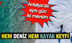 Antalya'da iki ayrı mevsim bir arada