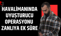 Havaalanında uy*şturucu ile yakalanan zanlıya ek tutukluluk