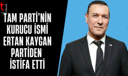Tam Parti’de sürpriz ayrılık: Ertan Kaygan istifa etti