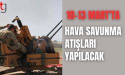 Çamurova’da 10-13 Mart'ta hava savunma atışları yapılacak
