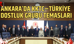 Ankara’da KKTC–Türkiye dostluk grubu görüşmesi
