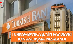 Turkishbank  A.Ş.’nin hisseleri için devir anlaşması yapıldı