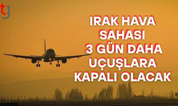 Irak hava sahasının kapalı kalma süresi uzatıldı
