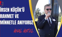Ünal Üstel: Bir çok tarihi projemizin ilk adımını atan İrsen Küçük’ü rahmet ve minnetle anıyoruz