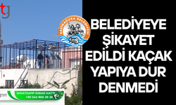 Kaçak yapılaşmaya şikayet var, belediye ilgilenmiyor iddiası