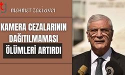 Mehmet Zeki Avcı: Trafik kameralarından ceza kesilmemesi ölümleri artıran bir etken oldu.